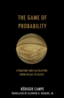 The Game of Probability : Literature and Calculation from Pascal to Kleist - Book