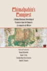 Chimalpahin's Conquest : A Nahua Historian's Rewriting of Francisco Lopez de Gomara's La conquista de Mexico - Book