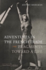Adventures in the French Trade : Fragments Toward a Life - Book