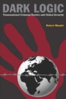 Dark Logic : Transnational Criminal Tactics and Global Security - Book