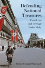 Defending National Treasures : French Art and Heritage Under Vichy - Book