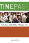 Timepass : Youth, Class, and the Politics of Waiting in India - Book