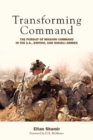 Transforming Command : The Pursuit of Mission Command in the U.S., British, and Israeli Armies - Book