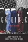 Gridlock : Labor, Migration, and Human Trafficking in Dubai - Book