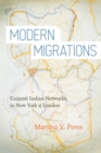 Modern Migrations : Gujarati Indian Networks in New York and London - Book