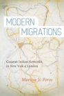 Modern Migrations : Gujarati Indian Networks in New York and London - Book