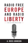 Radio Free Europe and Radio Liberty : The CIA Years and Beyond - Book