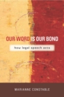 Our Word is Our Bond : How Legal Speech Acts - Book