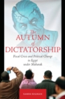 The Autumn of Dictatorship : Fiscal Crisis and Political Change in Egypt under Mubarak - Book