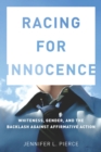 Racing for Innocence : Whiteness, Gender, and the Backlash Against Affirmative Action - Book