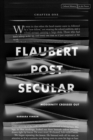 Flaubert Postsecular : Modernity Crossed Out - Book