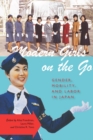 Modern Girls on the Go : Gender, Mobility, and Labor in Japan - Book