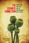 The Lebanese Connection : Corruption, Civil War, and the International Drug Traffic - Book