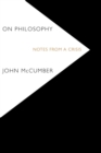 On Philosophy : Notes from a Crisis - Book