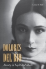 Dolores del Rio : Beauty in Light and Shade - Book
