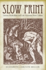 Slow Print : Literary Radicalism and Late Victorian Print Culture - Book
