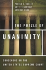 The Puzzle of Unanimity : Consensus on the United States Supreme Court - Book