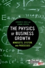 The Physics of Business Growth : Mindsets, System, and Processes - Book