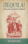 ¡Tequila! : Distilling the Spirit of Mexico - Book