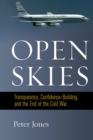 Open Skies : Transparency, Confidence-Building, and the End of the Cold War - Book