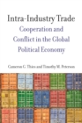 Intra-Industry Trade : Cooperation and Conflict in the Global Political Economy - Book