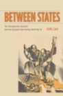 Between States : The Transylvanian Question and the European Idea during World War II - Book
