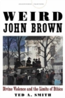 Weird John Brown : Divine Violence and the Limits of Ethics - Book