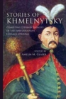 Stories of Khmelnytsky : Competing Literary Legacies of the 1648 Ukrainian Cossack Uprising - Book