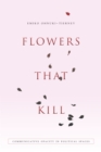 Flowers That Kill : Communicative Opacity in Political Spaces - Book