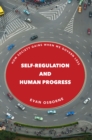 Self-Regulation and Human Progress : How Society Gains When We Govern Less - Book