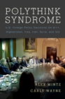 The Polythink Syndrome : U.S. Foreign Policy Decisions on 9/11, Afghanistan, Iraq, Iran, Syria, and ISIS - Book