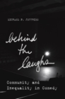 Behind the Laughs : Community and Inequality in Comedy - Book