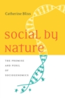 Social by Nature : The Promise and Peril of Sociogenomics - Book