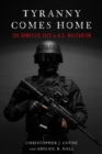 Tyranny Comes Home : The Domestic Fate of U.S. Militarism - Book