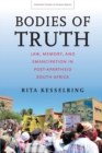 Bodies of Truth : Law, Memory, and Emancipation in Post-Apartheid South Africa - Book