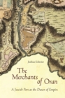 The Merchants of Oran : A Jewish Port at the Dawn of Empire - Book