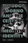 Theodor Adorno and the Century of Negative Identity - Book