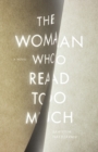 The Woman Who Read Too Much : A Novel - Book