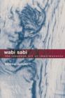 Wabi Sabi : The Japanese Art of Impermanence - Understanding the Zen Philosophy of Beauty in Simplicity - Book