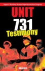 Unit 731 Testimony : Japan's Wartime Human Experimentation Program - Book