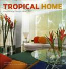 Tropical Home : Inspirational Design Ideas - Book