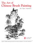 The Art of Chinese Brush Painting : Ink * Paper * Inspiration - Book