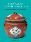 Peranakan Chinese Porcelain : Vibrant Festive Ware of the Nyonyas - Book