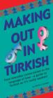Making Out in Turkish : (Turkish Phrasebook) - Book