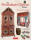 The Peranakan Chinese Home : Art and Culture in Daily Life - Book