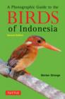 A Photographic Guide to the Birds of Indonesia : Second Edition - Book