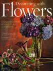 Decorating with Flowers : A Stunning Ideas Book for All Occasions - Book