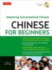 Chinese for Beginners : Mastering Conversational Chinese (Audio CD Included) - Book