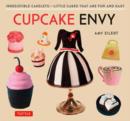 Cupcake Envy : Irresistible Cakelets - Little Cakes that are Fun and Easy - Book