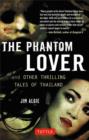 The Phantom Lover and Other Thrilling Tales of Thailand - Book